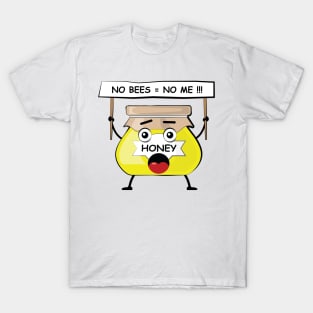 Funny Honey Activism Protest - No Bees, No Me T-Shirt